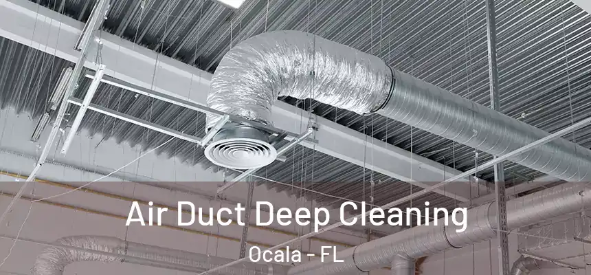 Air Duct Deep Cleaning Ocala - FL
