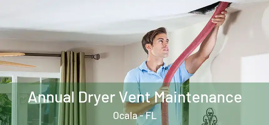 Annual Dryer Vent Maintenance Ocala - FL