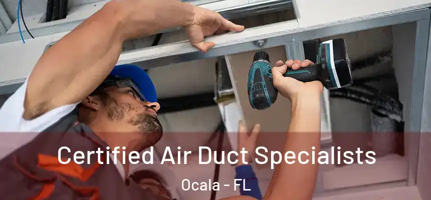 Certified Air Duct Specialists Ocala - FL