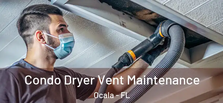  Condo Dryer Vent Maintenance Ocala - FL