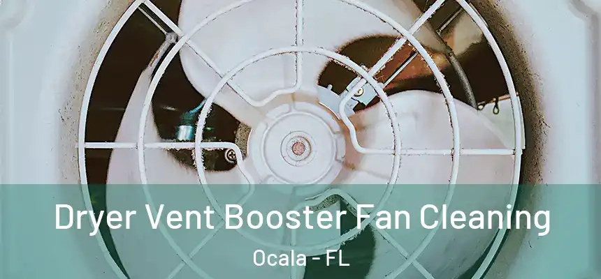 Dryer Vent Booster Fan Cleaning Ocala - FL