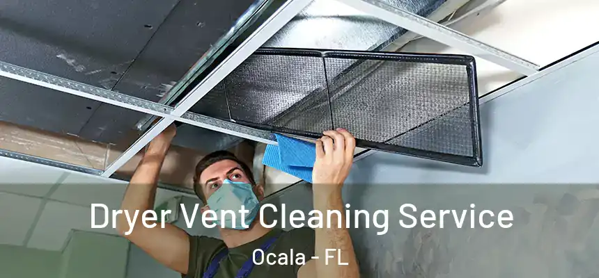 Dryer Vent Cleaning Service Ocala - FL