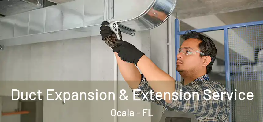 Duct Expansion & Extension Service Ocala - FL