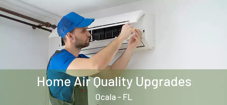 Home Air Quality Upgrades Ocala - FL