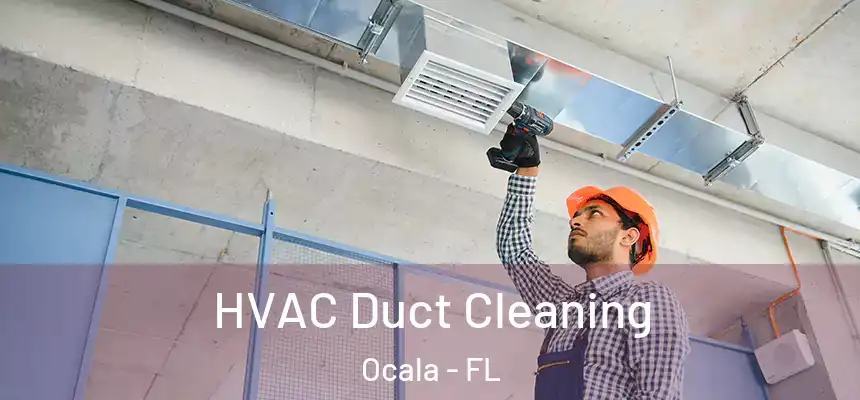 HVAC Duct Cleaning Ocala - FL