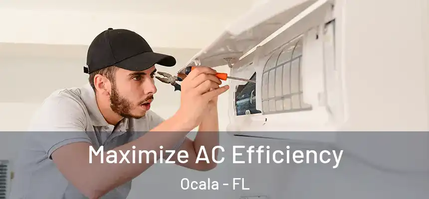 Maximize AC Efficiency Ocala - FL