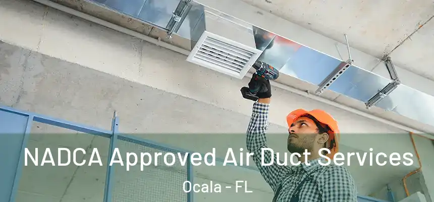 NADCA Approved Air Duct Services Ocala - FL
