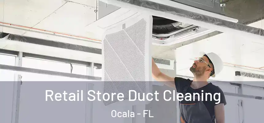 Retail Store Duct Cleaning Ocala - FL