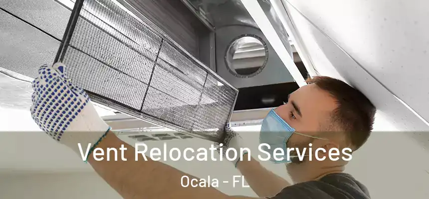 Vent Relocation Services Ocala - FL